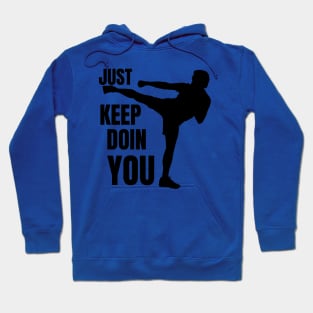 Just Keep Doin You - Kickboxer Silhouette Black Text Hoodie